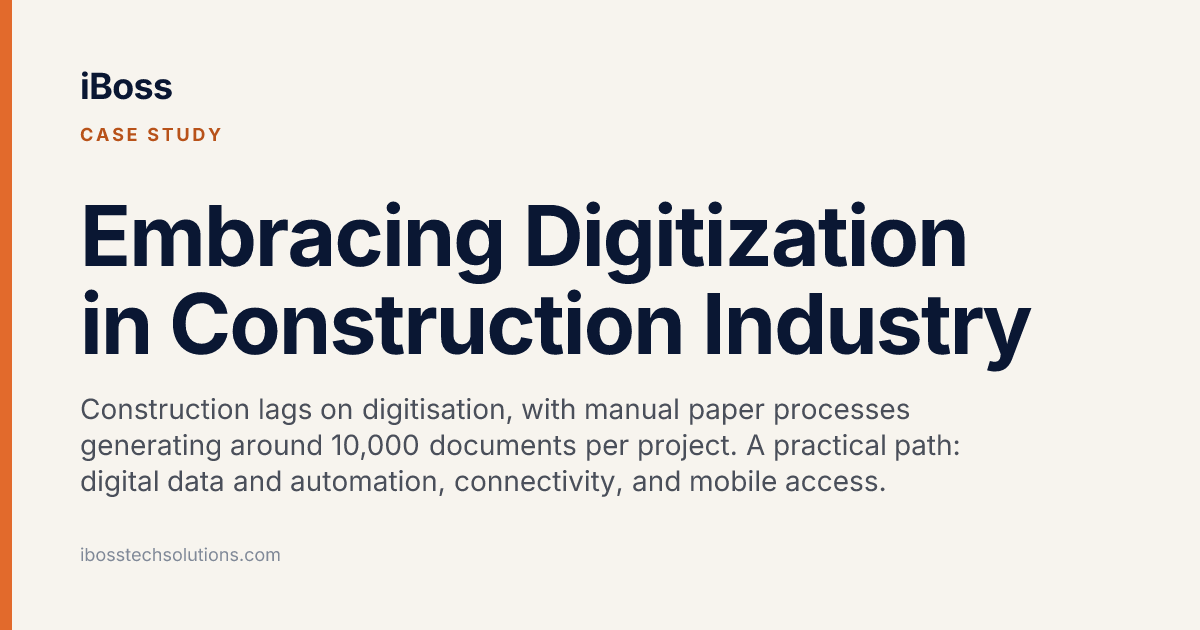 Embracing Digitization in Construction Industry, iBoss case study